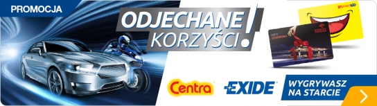 CENTRA EXIDE - odjechane korzyści ! CENTRA EXIDE - odjechane korzyści !